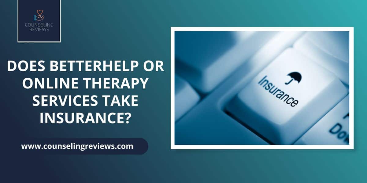 Does Betterhelp or Online Therapy services takes insurance