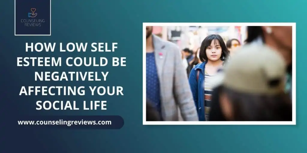 how low self esteem could be negatively affective your social life