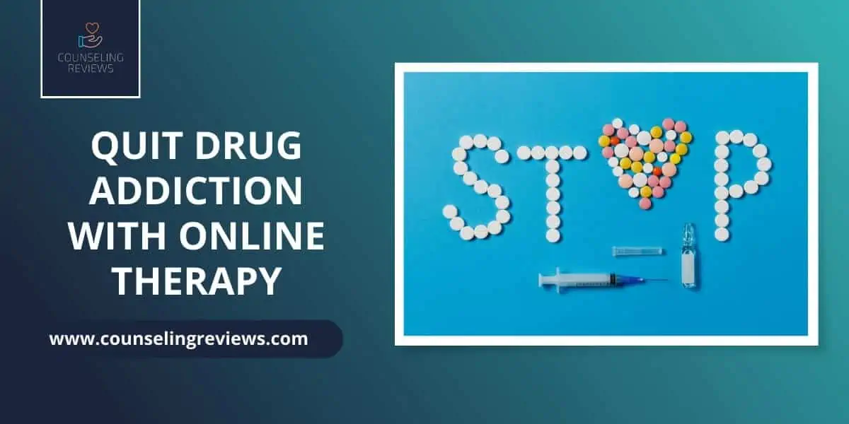 Quit drug addiction with online therapy