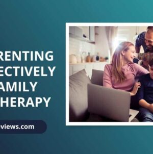 Start Parenting More Effectively With Family Online Therapy