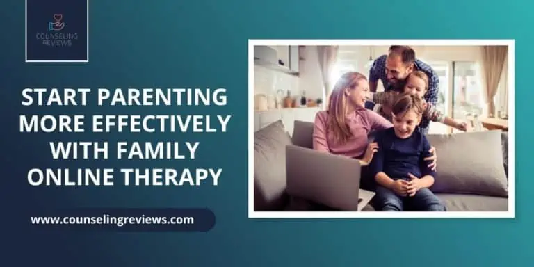Start parenting more effectively with family online therapy
