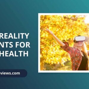 Virtual Reality Treatments For Mental Health
