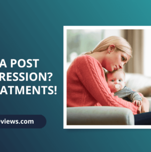 What Is a Post Natal Depression? Signs & Treatments