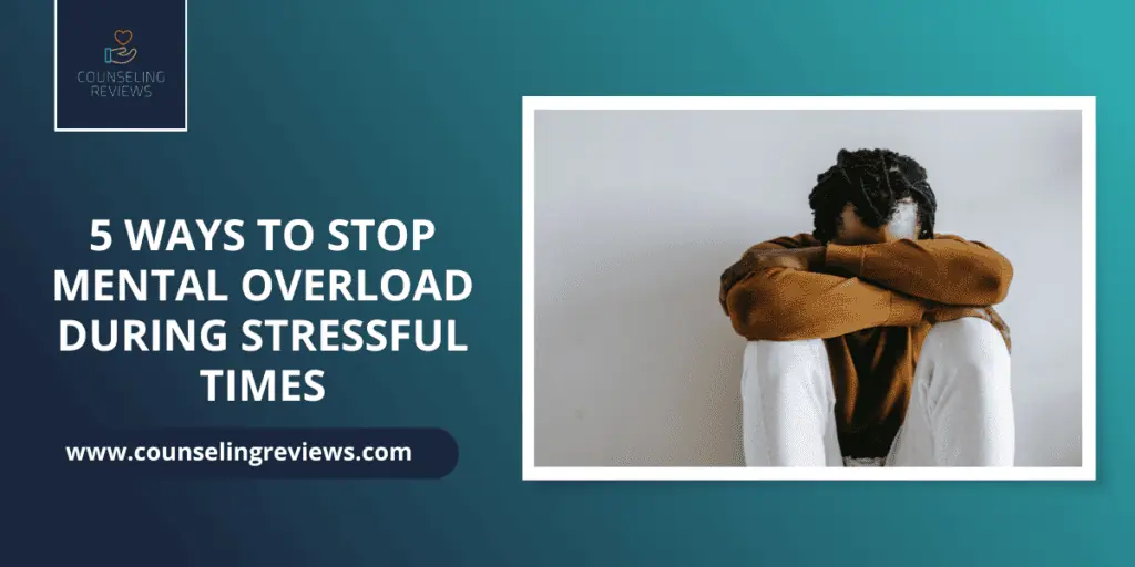 5 Ways to Stop Mental Overload During Stressful Times featured image