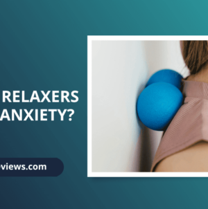 Exploring the Relationship Between Muscle Relaxers and Anxiety
