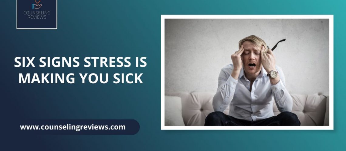Six Signs Stress Is Making You Sick
