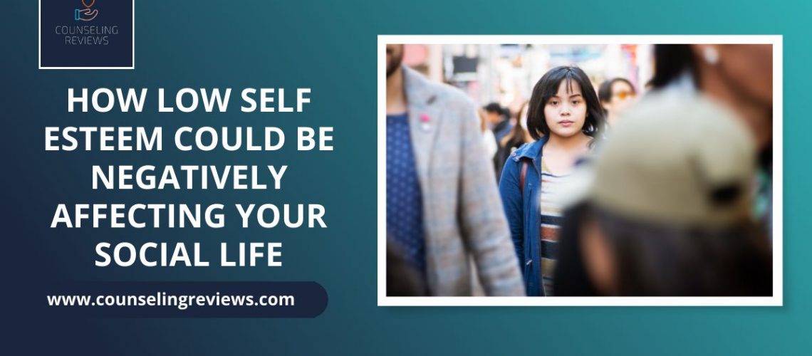 how low self esteem could be negatively affective your social life