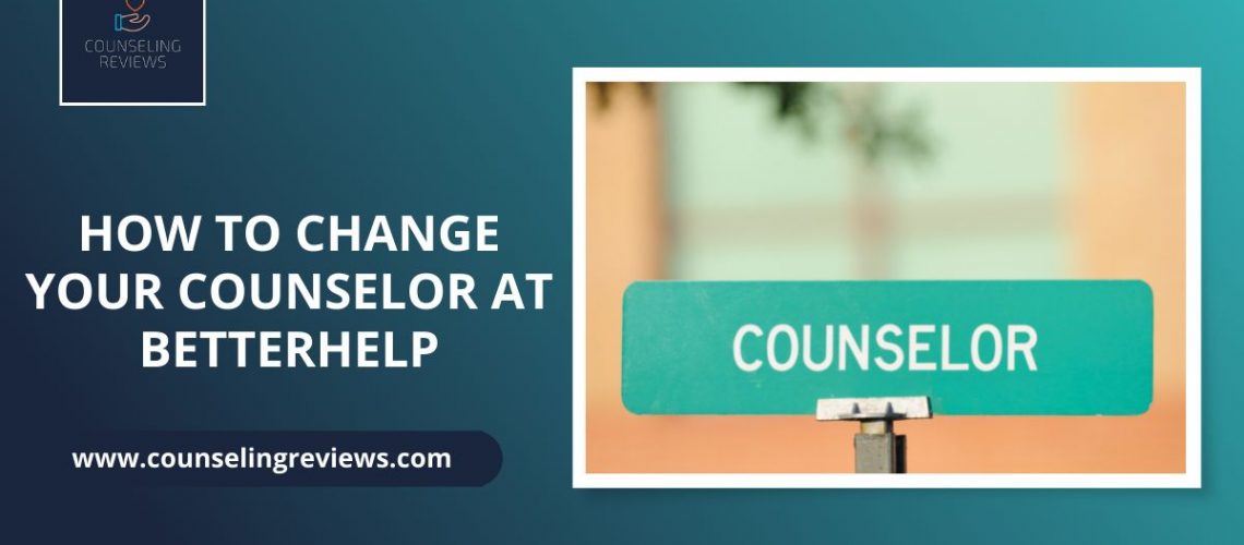 how to change your counseling at betterhelp