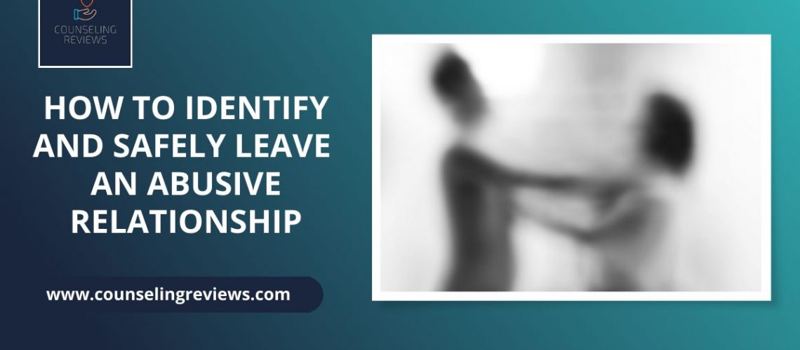 how to identify and safely leave an abusive relationship